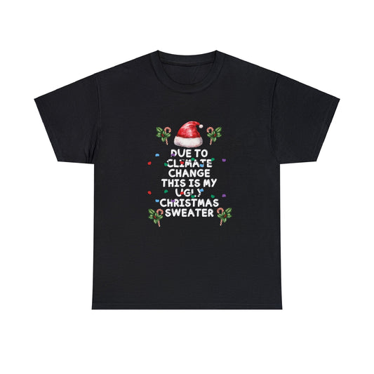 ~Climate Change~ Ugly Christmas Sweater~ Unisex Heavy Cotton Tee