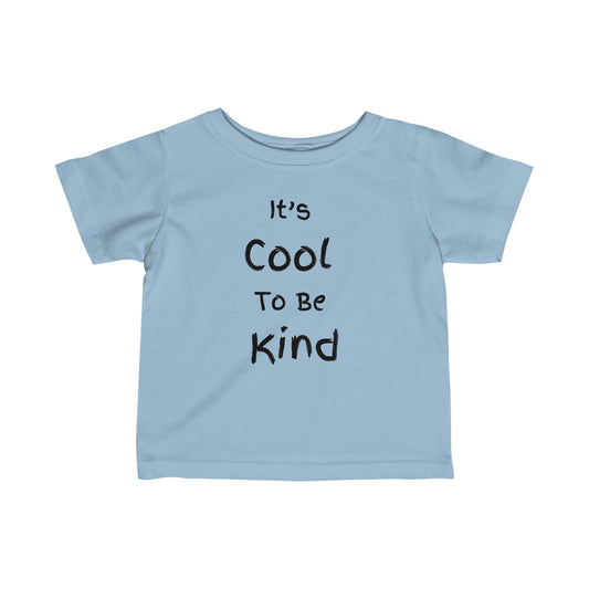 ~It's Cool to be Kind~ Infant Fine Jersey Tee